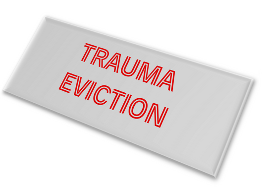Trauma Eviction