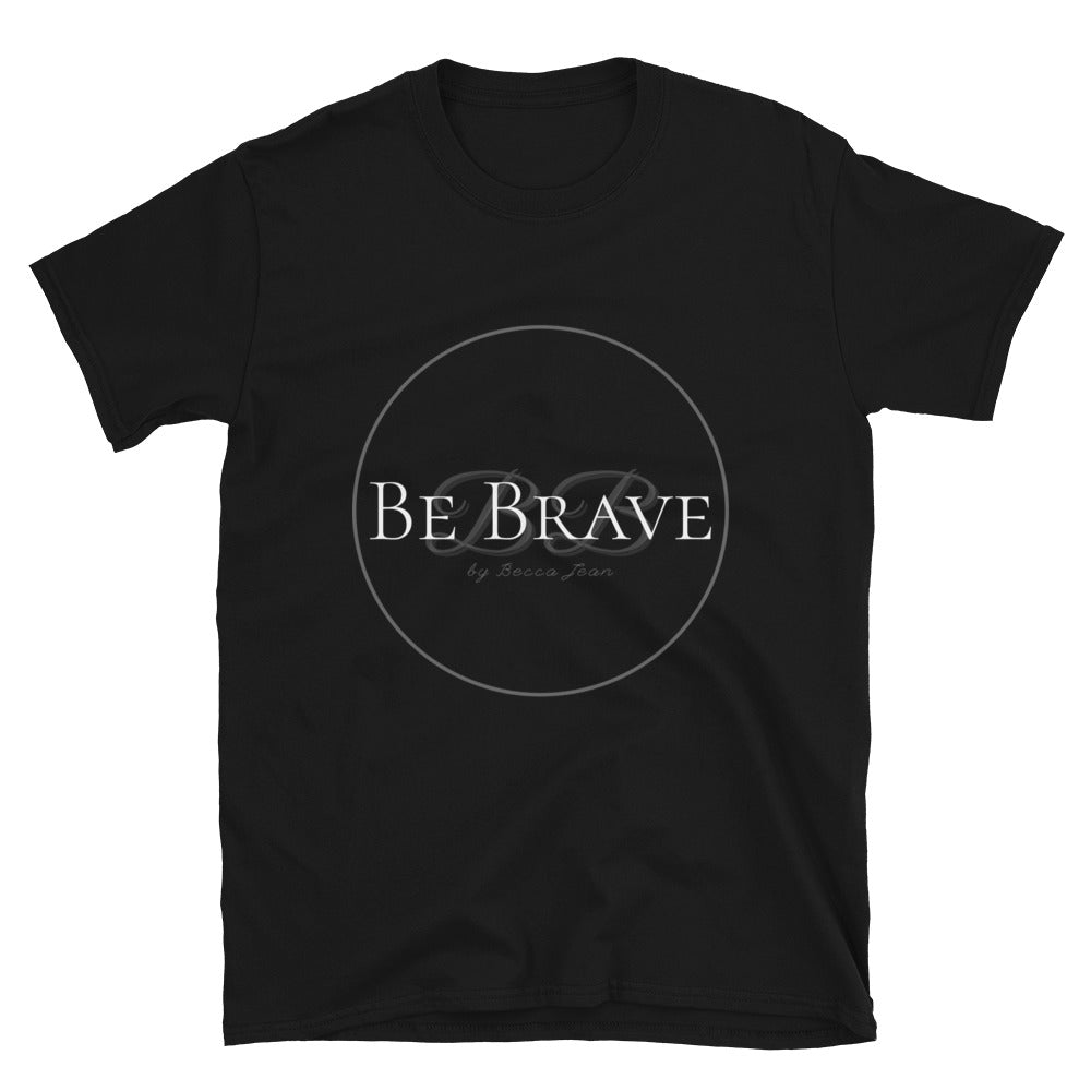Be Brave Short-Sleeve Unisex T-Shirt